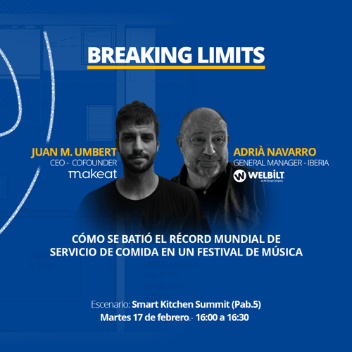 Cartel promocional azul del evento “Breaking Limits”. Aparecen los retratos de Juan M. Umbert, CEO y cofundador de Makeat, y Adrià Navarro, General Manager Iberia de Welbilt. El cartel anuncia la charla “Cómo se batió el récord mundial de servicio de comida en un festival de música”, dentro del Smart Kitchen Summit, pabellón 5, el martes 17 de febrero de 16:00 a 16:30.